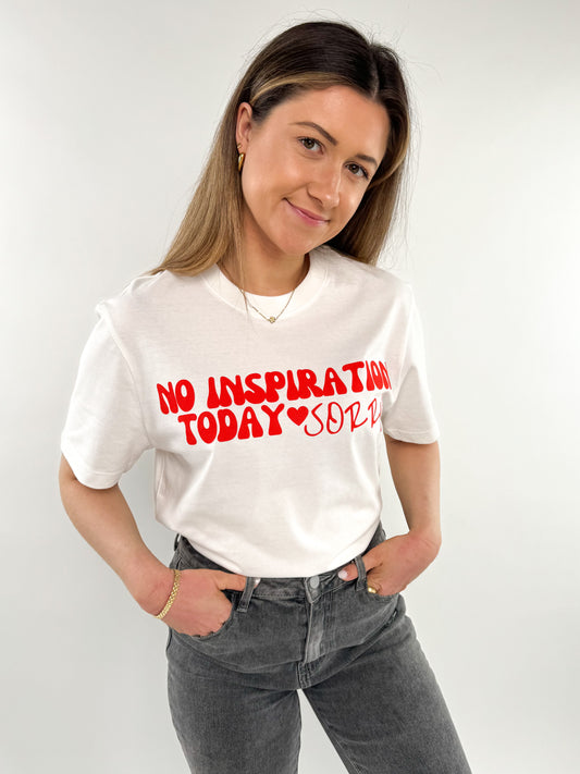 No Inspiration Today "SORRY " Shirt - weiß